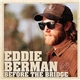 Eddie Berman - Before The Bridge